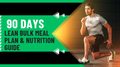 90-Day Lean Bulk Meal Plan & Nutrition Guide